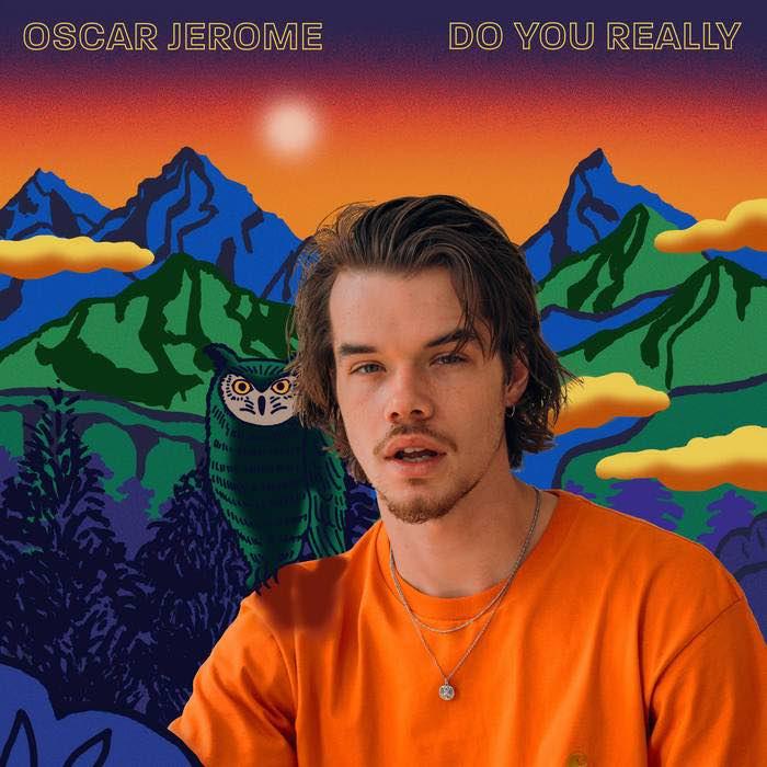 Oscar Jerome - 'Do You Really'